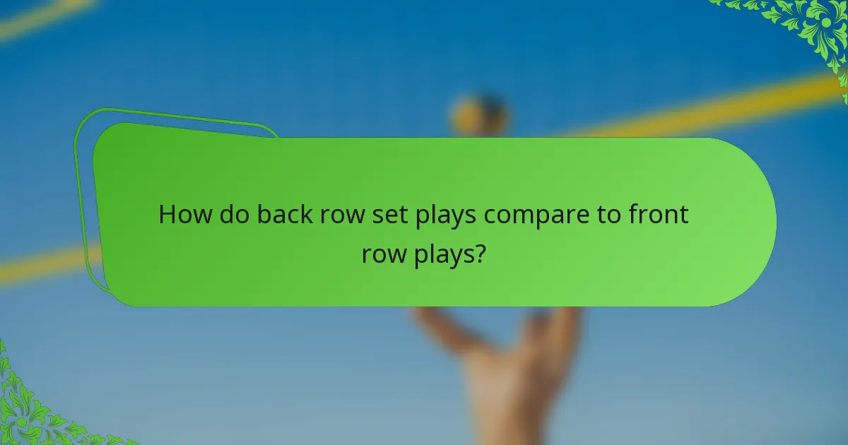 How do back row set plays compare to front row plays?