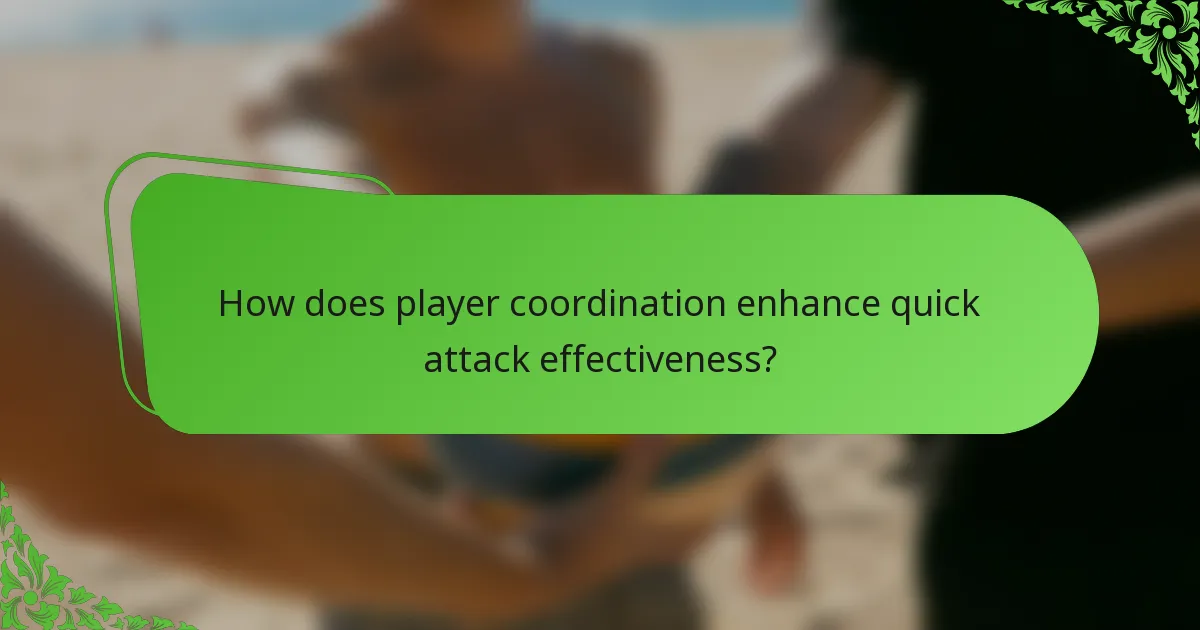How does player coordination enhance quick attack effectiveness?