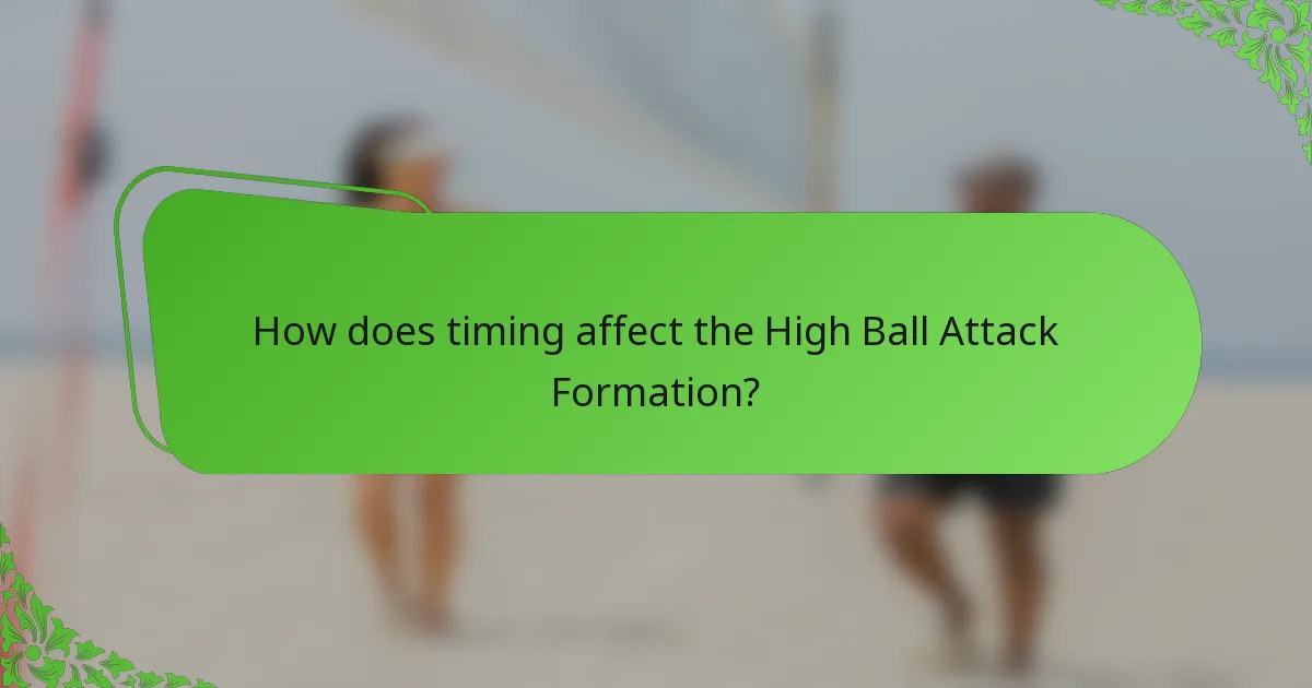 How does timing affect the High Ball Attack Formation?