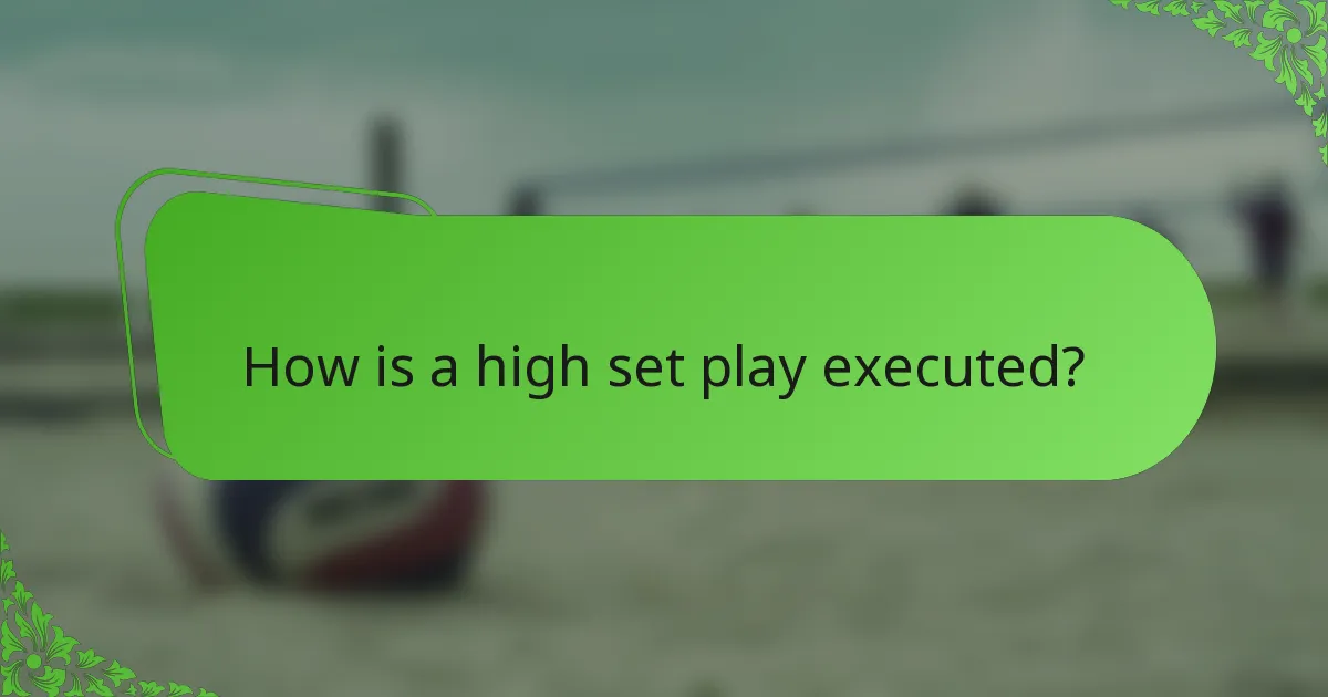 How is a high set play executed?