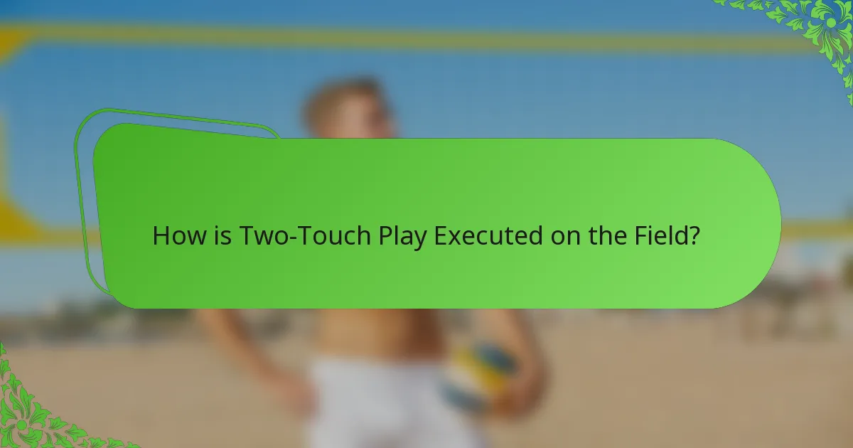 How is Two-Touch Play Executed on the Field?