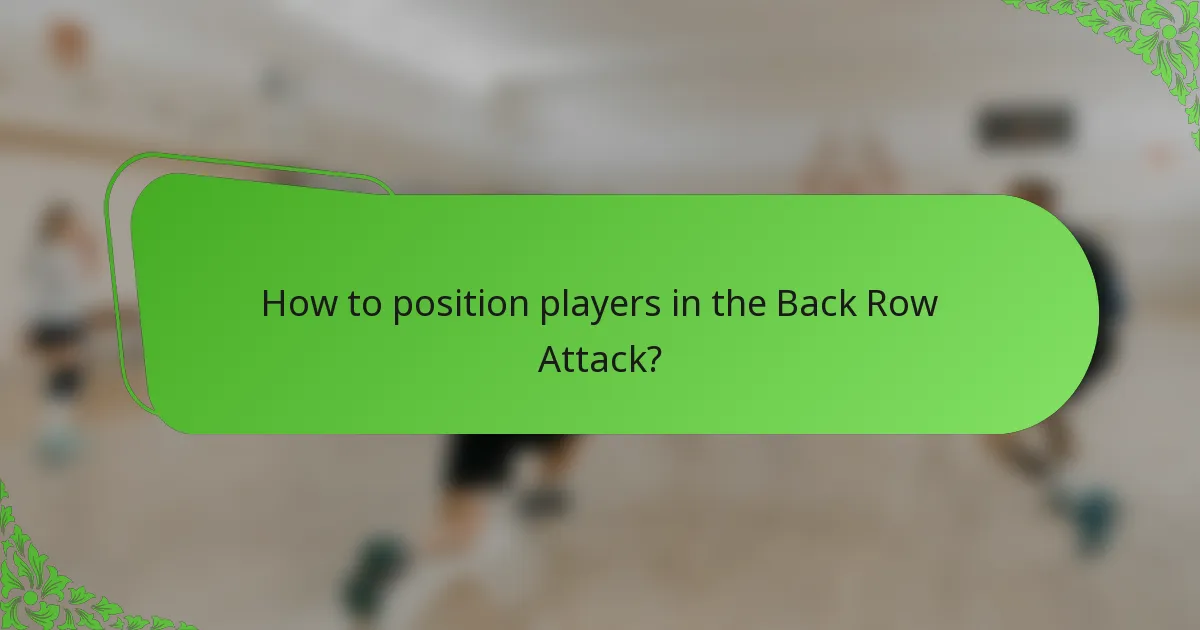 How to position players in the Back Row Attack?