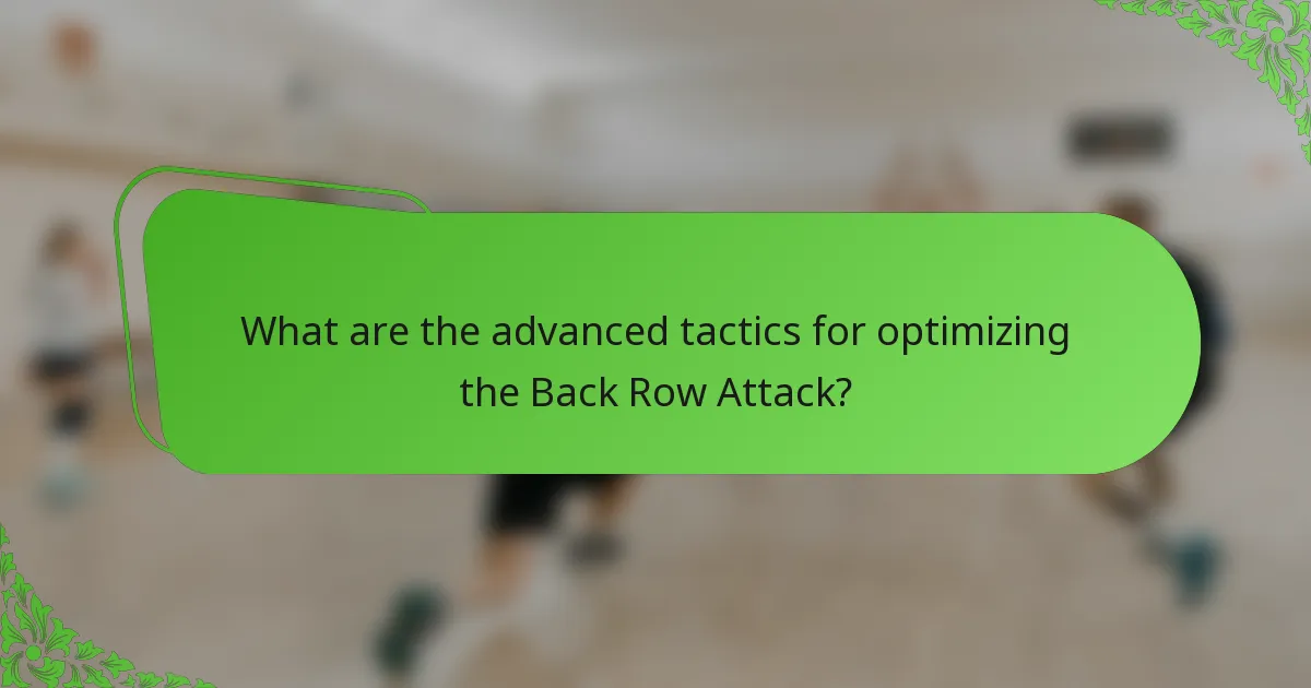 What are the advanced tactics for optimizing the Back Row Attack?