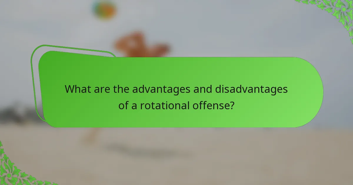 What are the advantages and disadvantages of a rotational offense?