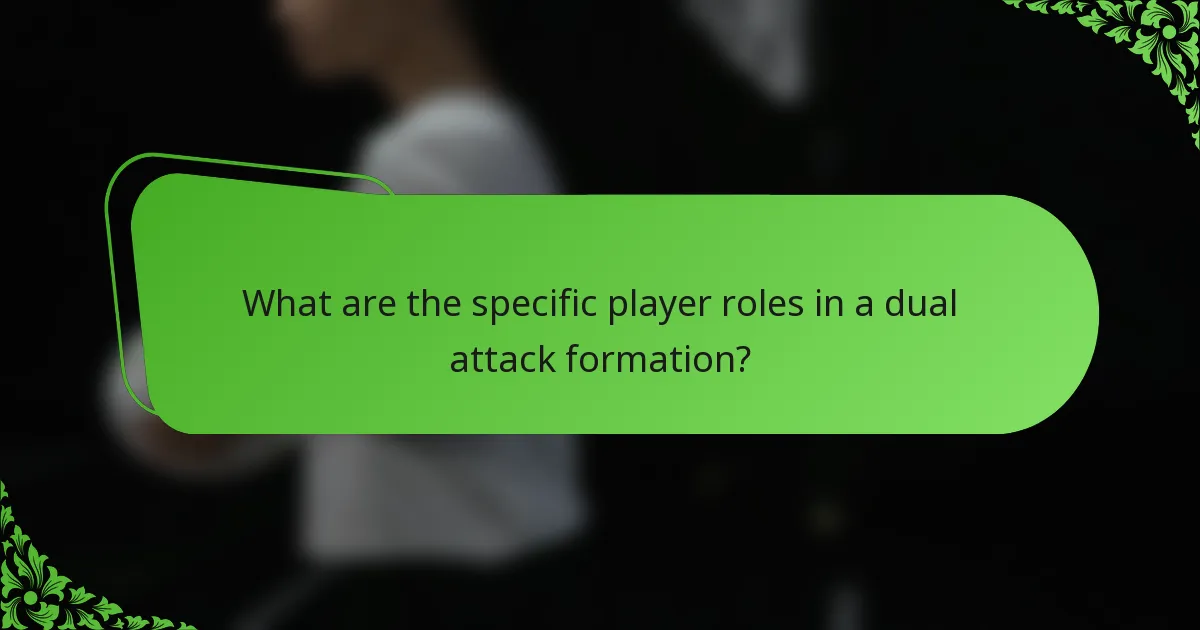 What are the specific player roles in a dual attack formation?