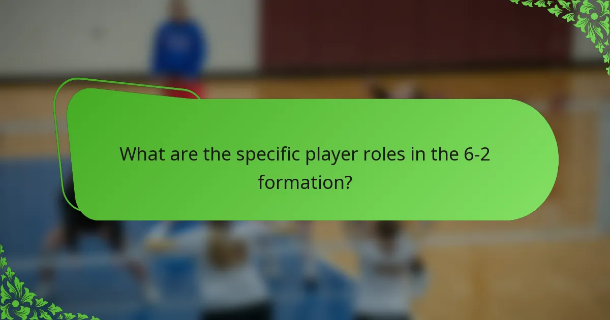 What are the specific player roles in the 6-2 formation?
