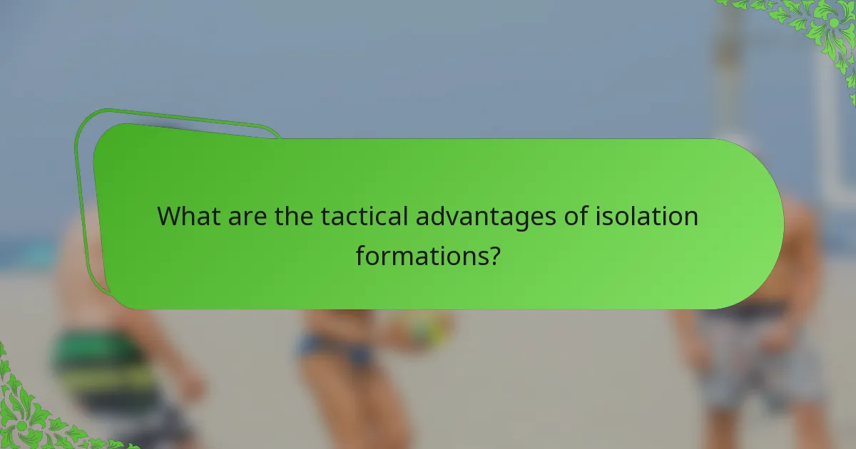 What are the tactical advantages of isolation formations?