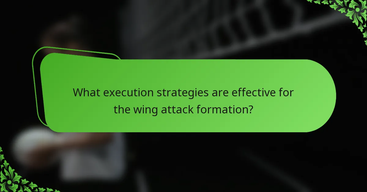 What execution strategies are effective for the wing attack formation?