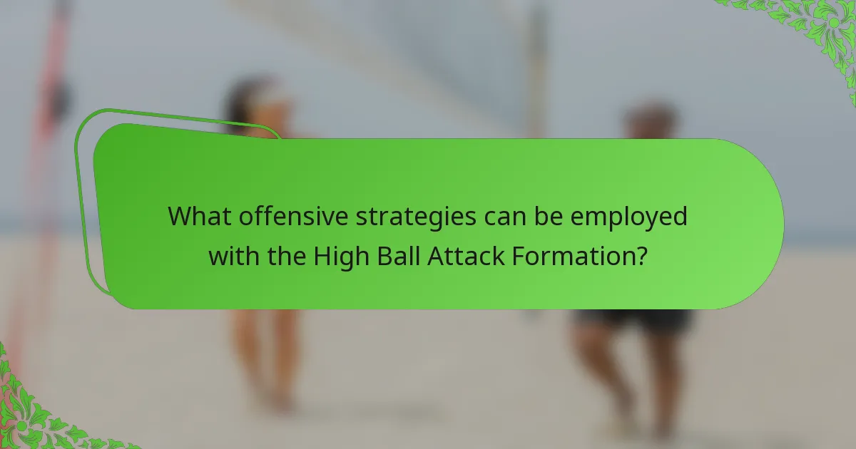 What offensive strategies can be employed with the High Ball Attack Formation?