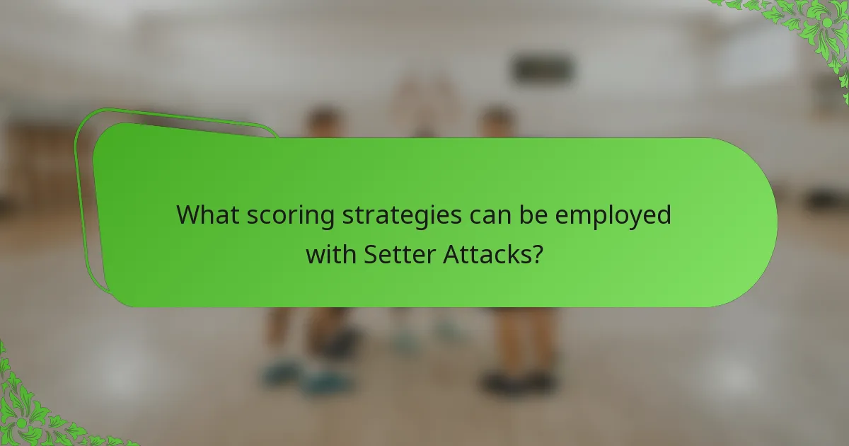 What scoring strategies can be employed with Setter Attacks?