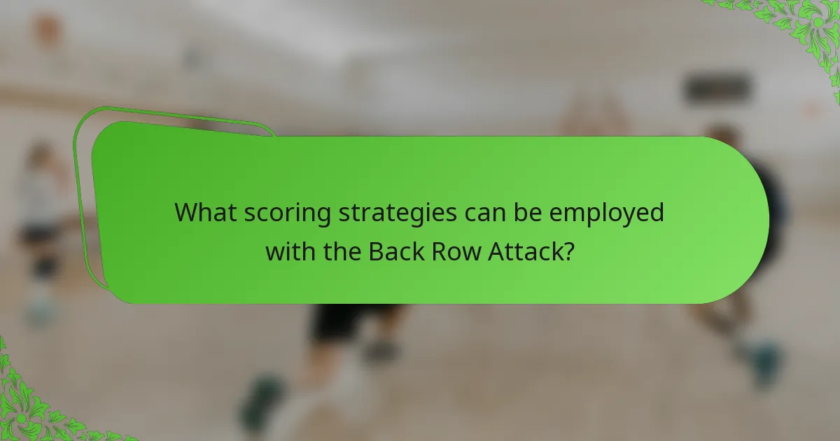 What scoring strategies can be employed with the Back Row Attack?