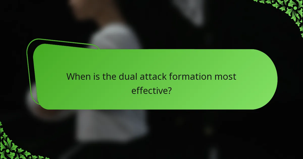 When is the dual attack formation most effective?