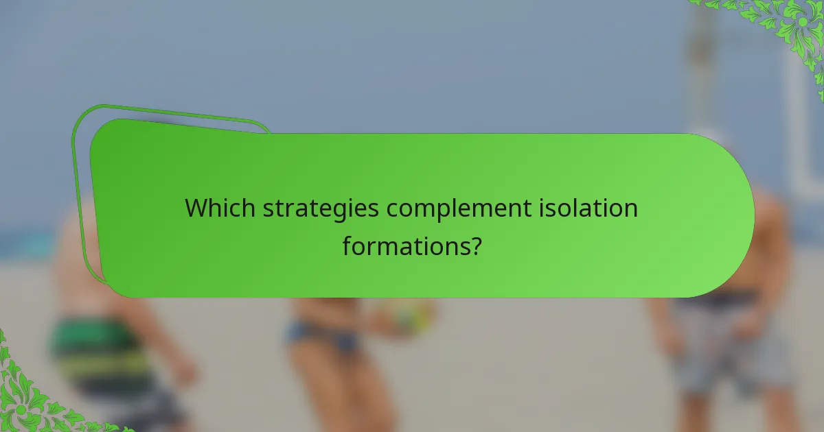 Which strategies complement isolation formations?