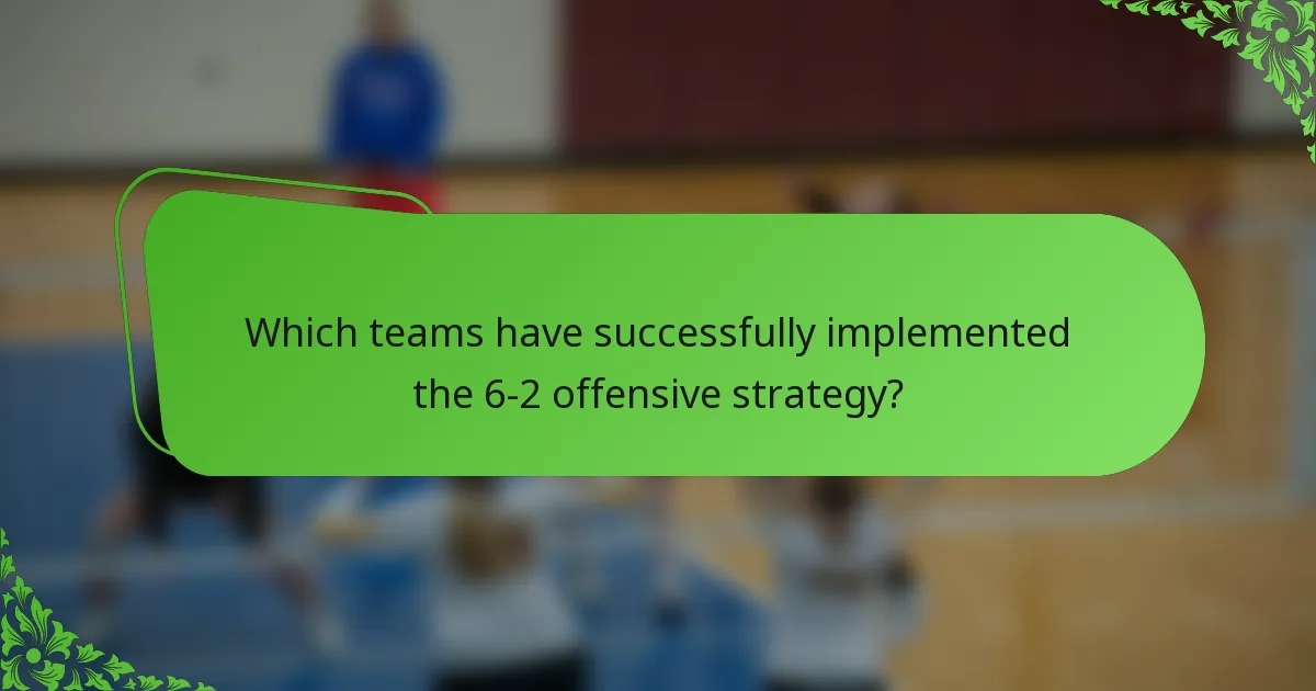 Which teams have successfully implemented the 6-2 offensive strategy?